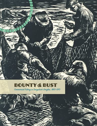 Bounty & Bust, Commercial Fishing in Saugatuck-Douglas 1860-1970 (Book Cover)